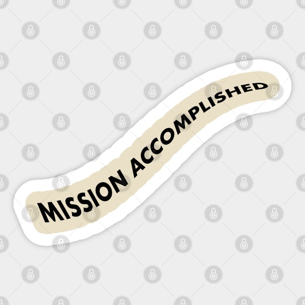 Mission Accomplished Sticker by Claire French